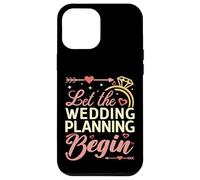 Let The Wedding Planning Begin Bridal Event Organizer Case for iPhone 12 Pro Max