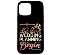 Let The Wedding Planning Begin Bridal Event Organizer Case for iPhone 13 Pro Max