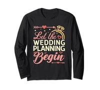 Let The Wedding Planning Begin Bridal Event Organizer Long Sleeve T-Shirt
