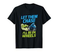 Let Them Chase I’ll Be on Wheels Motorcycle Humor T-Shirt