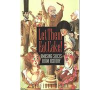 Let Them Eat Cake! Amusing Slices from History