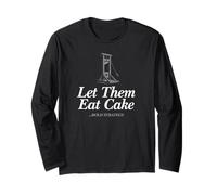Let Them Eat Cake Bold Strategy Marie Antionette Guillotine Long Sleeve T-Shirt