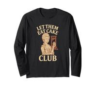 Let Them Eat Cake Club Funny French Revolution Long Sleeve T-Shirt