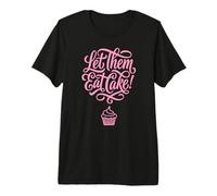 Let Them Eat Cake Cupcake Sweet Dessert Quote Premium T-Shirt