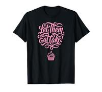 Let Them Eat Cake Cupcake Sweet Dessert Quote T-Shirt