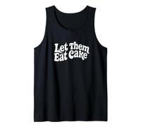 Let Them eat Cake. Funny Quote Tank Top