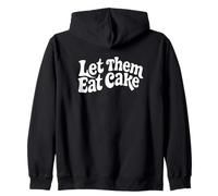 Let them eat cake. Funny Quote Zip Hoodie