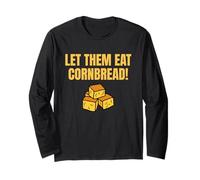 Let Them Eat Cornbread Funny Cornbread Lover Long Sleeve T-Shirt