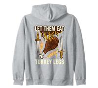 LET THEM EAT TURKEY LEGS Renaissance Fair Zip Hoodie