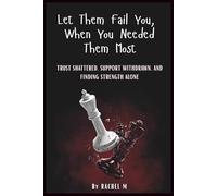 Let Them Fail You When You Needed Them Most: Book 5 of Let Them Teach You Series | Trust Shattered, Support Withdrawn & Learning to Stand Alone | ... Teach You - Book Series(Series of 10 books))