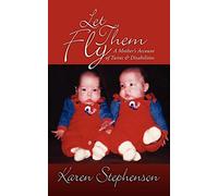 Let Them Fly: A Mother?s Account of Twins & Disabilities