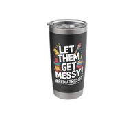 Let Them Get Messy Pediatric OT Enthusiast Stainless Steel Insulated Tumbler