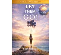 Let Them Go: How to Release People, Expectations, and Emotional Weight That Aren't Yours (The Calm Series)