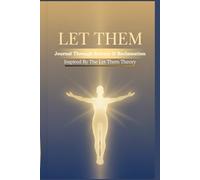 Let Them Journal: The Charts Edition Created for the 9-5er: A Visual Guide to Release, Reflection, and Reclamation - Simplified for Everyday Growth