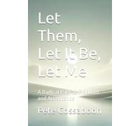 Let Them, Let It Be, Let Me: A Radical Path to Freedom and Acceptance: 1 (The Radical Acceptance Series)
