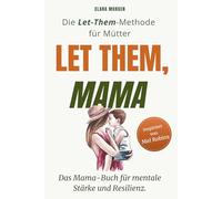 Let them, Mama - Das Mama-Buch für mentale Stärke und Resilienz | Schluss mit Stress - Dein Weg über Mental Load zu mehr Leichtigkeit, innerer Balance ... | Geschenke für Mama | Mom Life Balance