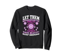 Let Them Misunderstand You Judge You Never Doubt Worth Sweatshirt