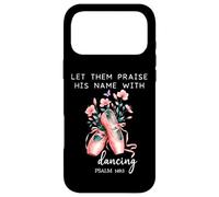Let Them Praise His Name with Dancing Religious Psalm 149:3 Case for iPhone 17 Pro Max