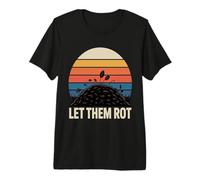 Let Them Rot Compost Gardening Premium T-Shirt