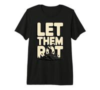 Let Them Rot Compost Gardening Premium T-Shirt