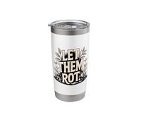 Let Them Rot Compost Gardening Stainless Steel Insulated Tumbler