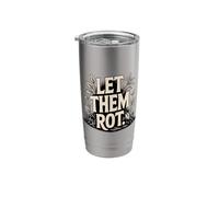 Let Them Rot Compost Gardening Stainless Steel Insulated Tumbler