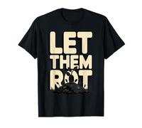 Let Them Rot Compost Gardening T-Shirt