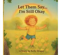 Let Them Say...I'm Still Okay