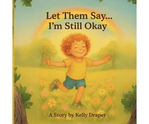 Let Them Say...I'm Still Okay