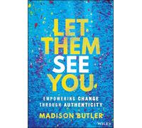 Let Them See You: Empowering Change Through Authenticity