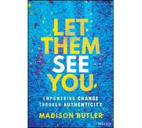 Let Them See You : Empowering Change Through Authenticity