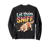 Let Them Sniff Awkward Dog Hilarious Joke |- Sweatshirt