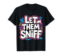 Let Them Sniff Awkward Dog Hilarious Joke - T-Shirt