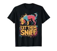 Let Them Sniff Awkward Dog Hilarious Joke - T-Shirt