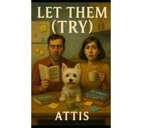 Let Them (Try) (One Dog, Two People, Infinite Chaos)