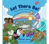 Let There Be!: Biblical Cosmology of Creation for Little Ones