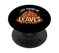 Let There Be Leaves Happy Fall Harvest Autumn Leaf Pun PopSockets Adhesive PopGrip