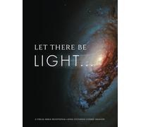 Let There Be Light: A Visual Bible Devotional Using Stunning Cosmic Imagery