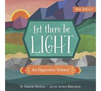 Let There Be Light: An Opposites Primer (Baby Believer (R))