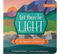 Let There Be Light: An Opposites Primer (Baby Believer (R))