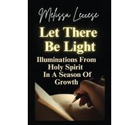 Let There Be Light: Illuminations From Holy Spirit in a Season of Growth