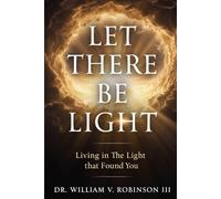 LET THERE BE LIGHT: Living In The Light That Found You