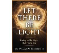 LET THERE BE LIGHT: Living In The Light That Found You