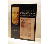 Let There Be Light: William Tyndale and the Making of the English Bible