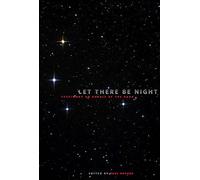 Let There be Night: Testimony on Behalf of the Dark
