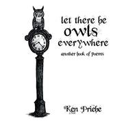 Let There Be Owls Everywhere: Another Book of Poems