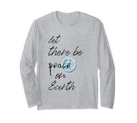 Let There Be Peace Anti War No War Stop Wars Long Sleeve T-Shirt