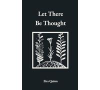 Let There Be Thought: 1 (Poems by Eira Quinn)