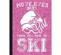 Let This Girl Show You How To Ski Notebook: Lined Notebook / Journal Gift, Ski, 120 Pages, 8.5 x 11 inches , Personal Diary, Personalized Journal, ... work, or home!, Soft Cover, Matte Finish