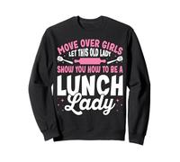 Let This Old Lady Show You How to Be a Lunch Lady Gifts Sweatshirt